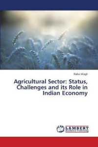 Agricultural Sector: Status, Challenges and its Role in Indian Economy （2019. 112 S. 220 mm）