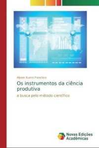 Os instrumentos da ciência produtiva : a busca pelo método científico （2018. 56 S. 220 mm）