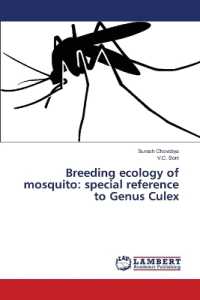 Breeding ecology of mosquito: special reference to Genus Culex （2018. 100 S. 220 mm）