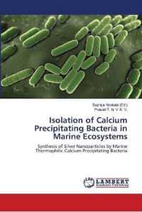 Isolation of Calcium Precipitating Bacteria in Marine Ecosystems : Synthesis of Silver Nanoparticles by Marine Thermophilic Calcium Precipitating Bacteria （2018. 96 S. 220 mm）