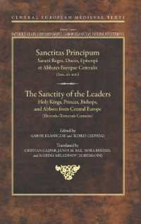 The Sanctity of the Leaders : Holy Kings, Princes, Bishops and Abbots from Central Europe (11th to 13th Centuries) (Central European Medieval Texts)