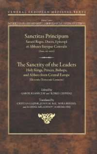 The Sanctity of the Leaders : Holy Kings, Princes, Bishops and Abbots from Central Europe (11th to 13th Centuries) (Central European Medieval Texts - Ceu Press)