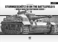 Sturmgeschutz III on the Battlefield 5 (World War Two Photobook)