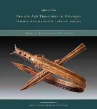 Bronze Age Treasures in Hungary : In Search of Hidden Weapons, Tools and Jewellery (Hereditas Archaeologiae Hungaricae)