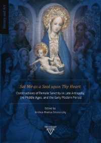 Set Me as a Seal upon Thy Heart : Constructions of Female Sanctity in Late Antiquity, the Middle Ages, and the Early Modern Period (History and Art)