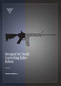 Designed for Death : Controlling Killer Robots (Ethics and Robotics)