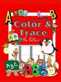 Color and Trace the Letters : Tracing Activity Book to color and learn Kindergarten and Kids Ages 3-5 Alphabet Handwriting