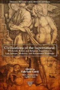 Civilizations of the Supernatural : Witchcraft, Ritual, and Religious Experience in Late Antique, Medieval, and Renaissance Traditions (Advances in the History of Magic, Witchcraft, and Religion)
