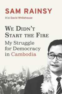 We Didn't Start the Fire : My Struggle for Democracy in Cambodia