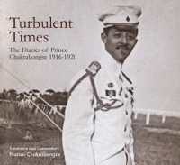 Turbulent Times : The Diaries of Prince Chakrabongse 1916 - 1920