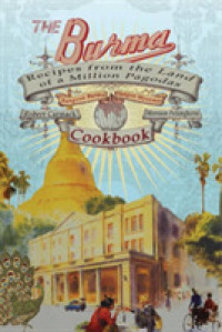 The Burma Cookbook : Recipes from the Land of a Million Pagodas: from Rangoon Burma to Yangon Myanmar