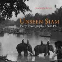 Unseen Siam : Early Photography 1860-1910