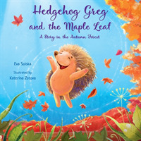 Hedgehog Greg and the Maple Leaf: A Story in the Autumn Forest (Kind Books for Children") 〈3〉