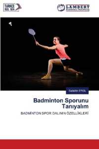 Badminton Sporunu Taniyalim : BADMINTON SPOR DALININ &Ouml;ZELLIKLERI （2022. 56 S. 220 mm）