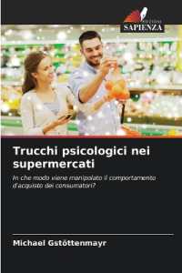 Trucchi psicologici nei supermercati : In che modo viene manipolato il comportamento d'acquisto dei consumatori? （2025. 52 S. 220 mm）
