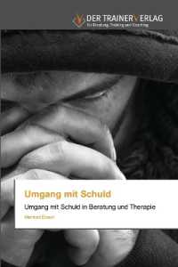 Umgang mit Schuld : Umgang mit Schuld in Beratung und Therapie （2024. 88 S. 220 mm）