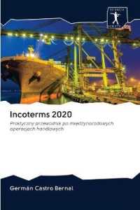 Incoterms 2020 : Praktyczny przewodnik po miedzynarodowych operacjach handlowych （2020. 84 S. 220 mm）