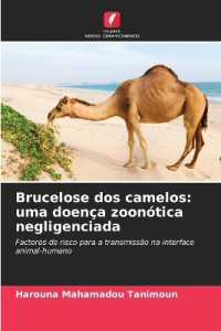 Brucelose dos camelos: uma doença zoonótica negligenciada : Factores de risco para a transmissão na interface animal-humano （2025. 64 S. 220 mm）