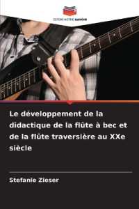 Le développement de la didactique de la flûte à bec et de la flûte traversière au XXe siècle （2025. 124 S. 220 mm）