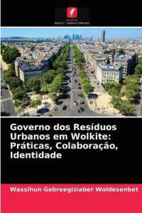 Governo dos Res&iacute;duos Urbanos em Wolkite: Pr&aacute;ticas, Colabora&ccedil;&atilde;o, Identidade （2021. 196 S. 220 mm）