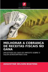 MELHORAR A COBRANÇA DE RECEITAS FISCAIS NO GANA : UM ESTUDO DE CASO DO IMPOSTO SOBRE O VALOR ACRESCENTADO (IVA) （2021. 104 S. 220 mm）