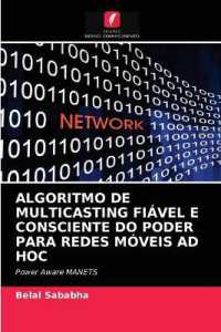 ALGORITMO DE MULTICASTING FIÁVEL E CONSCIENTE DO PODER PARA REDES MÓVEIS AD HOC : Power Aware MANETS （2021. 68 S. 220 mm）