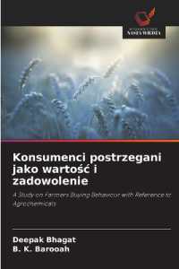 Konsumenci postrzegani jako wartosc i zadowolenie : A Study on Farmers Buying Behaviour with Reference to Agrochemicals （2021. 92 S. 220 mm）