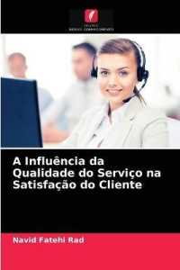A Influência da Qualidade do Serviço na Satisfação do Cliente （2021. 124 S. 220 mm）