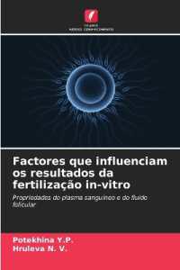 Factores que influenciam os resultados da fertilização in-vitro : Propriedades do plasma sanguíneo e do fluido folicular （2021. 124 S. 220 mm）