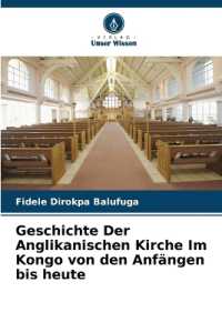 Geschichte Der Anglikanischen Kirche Im Kongo von den Anfängen bis heute （2024. 132 S. 220 mm）