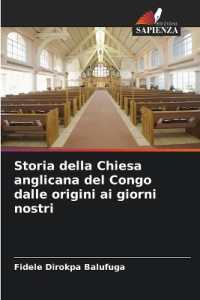 Storia della Chiesa anglicana del Congo dalle origini ai giorni nostri （2024. 132 S. 220 mm）
