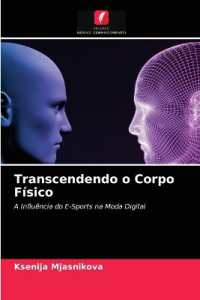 Transcendendo o Corpo F&iacute;sico : A Influ&ecirc;ncia do E-Sports na Moda Digital （2021. 128 S. 220 mm）