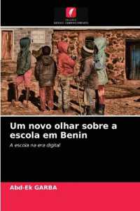 Um novo olhar sobre a escola em Benin : A escola na era digital （2021. 52 S. 220 mm）