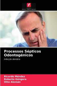 Processos Sépticos Odontogénicos : Infecção dentária （2021. 108 S. 220 mm）
