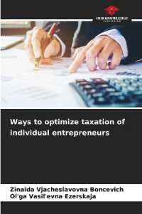 Ways to optimize taxation of individual entrepreneurs （2025. 124 S. 220 mm）