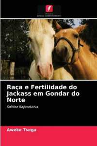 Ra&ccedil;a e Fertilidade do Jackass em Gondar do Norte : Solidez Reprodutiva （2021. 68 S. 220 mm）
