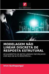 MODELAGEM N&Atilde;O LINEAR DISCRETA DE RESPOSTA ESTRUTURAL : DE ELEMENTOS DE BET&Atilde;O ARMADO REFOR&Ccedil;ADOS COM A&Ccedil;O DE ALTA RESIST&Ecirc;NCIA... （2021. 84 S. 220 mm）