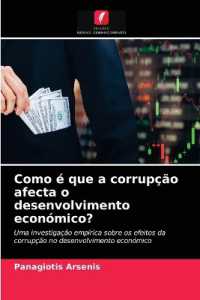 Como &eacute; que a corrup&ccedil;&atilde;o afecta o desenvolvimento econ&oacute;mico? : Uma investiga&ccedil;&atilde;o emp&iacute;rica sobre os efeitos da corrup&ccedil;&atilde;o no desenvolvimento econ&oacute;mico （2021. 56 S. 220 mm）