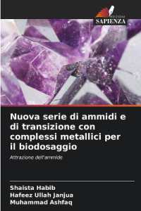 Nuova serie di ammidi e di transizione con complessi metallici per il biodosaggio : Attrazione dell'ammide （2025. 88 S. 220 mm）
