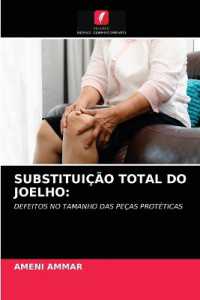 SUBSTITUIÇÃO TOTAL DO JOELHO: : DEFEITOS NO TAMANHO DAS PEÇAS PROTÉTICAS （2021. 52 S. 220 mm）