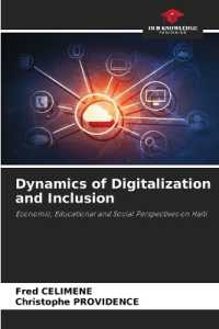 Dynamics of Digitalization and Inclusion : Economic, Educational and Social Perspectives on Haiti （2025. 108 S. 220 mm）