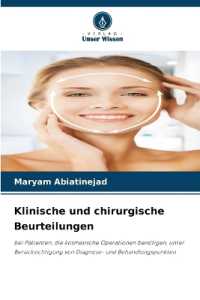 Klinische und chirurgische Beurteilungen : bei Patienten, die kosmetische Operationen benötigen, unter Berücksichtigung von Diagnose- und Behandlungspunkten （2025. 144 S. 220 mm）