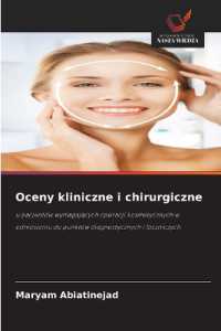 Oceny kliniczne i chirurgiczne : u pacjentów wymagajacych operacji kosmetycznych w odniesieniu do punktów diagnostycznych i leczniczych （2025. 136 S. 220 mm）