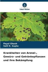Krankheiten von Arznei-, Gewürz- und Getränkepflanzen und ihre Bekämpfung （2025. 244 S. 220 mm）