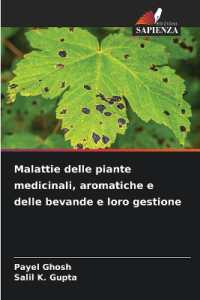 Malattie delle piante medicinali, aromatiche e delle bevande e loro gestione （2025. 240 S. 220 mm）