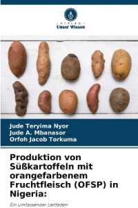Produktion von Süßkartoffeln mit orangefarbenem Fruchtfleisch (OFSP) in Nigeria: : Ein umfassender Leitfaden （2024. 64 S. 220 mm）
