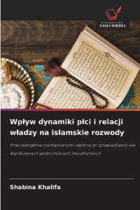 Wplyw dynamiki plci i relacji wladzy na islamskie rozwody : Przeciwdzialanie nierównosciom i dazenie do sprawiedliwosci we wspólczesnych spolecznosciach muzulmanskich （2025. 108 S. 220 mm）