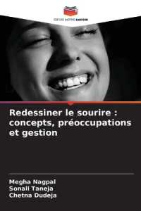 Redessiner le sourire : concepts, préoccupations et gestion （2025. 192 S. 220 mm）