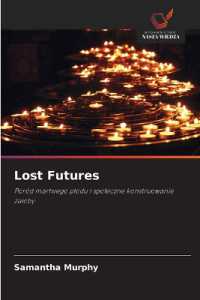 Lost Futures : Poród martwego plodu i spoleczne konstruowanie zaloby （2023. 308 S. 220 mm）
