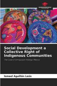Social Development a Collective Right of Indigenous Communities : The Case of Ixmiqulpan Hidalgo Mexico （2023. 152 S. 220 mm）